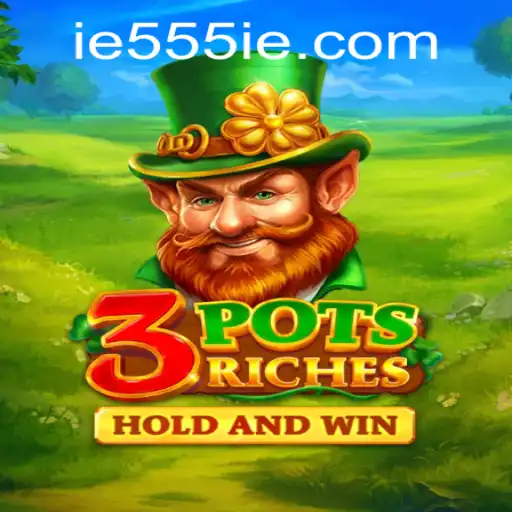 Unveiling the Excitement of 3potsRiches: Explore and Win with 555IE