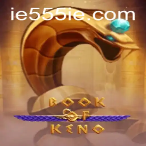 Exploring the Exciting World of BookOfKeno with 555IE