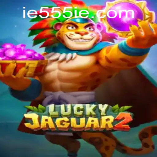 Dive into the Exciting World of Luckyjaguar2: Unleash the Power of 555IE
