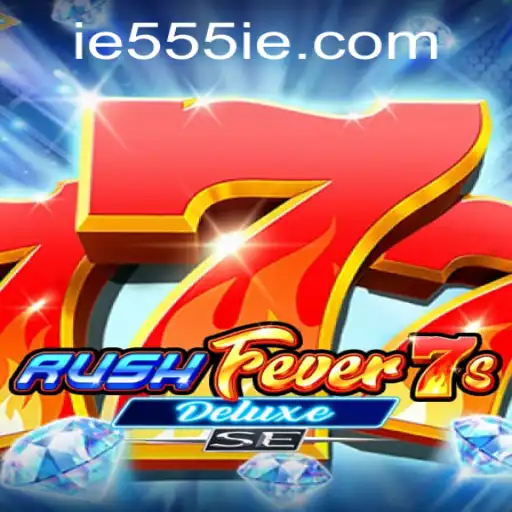 Discover the Thrill of RushFever7sDeluxeSE with 555IE